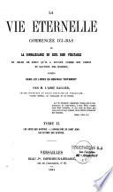 La vie éternelle commencée ici-bas ou La connaissance du seul Dieu véritable et celle de Jésus qu'il a envoyé comme son Christ et Sauveur des hommes, puisées dans les Livres du Nouveau Testament