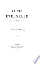 La vie éternelle, passée, présente, future