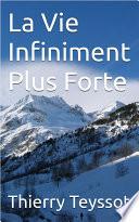 La Vie Infiniment Plus Forte