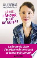 La Vie l'amour tout de suite !
