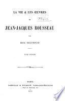La vie & les œuvres de Jean-Jacques Rousseau