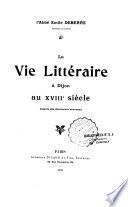 La Vie littéraire à Dijon au XVIIIe siècle, d'après des documents nouveaux