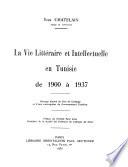 La vie littéraire et intellectuelle en Tunisie de 1900 à 1937