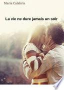 La vie ne dure jamais un soir