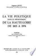 La vie politique dans le Département de la Haute-Loire de 1815 à 1974