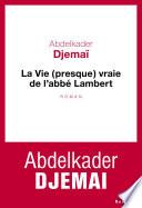 La Vie (presque) vraie de l'abbé Lambert