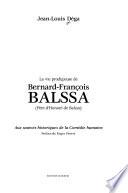 La vie prodigieuse de Bernard-François Balssa (père d'Honoré de Balzac)