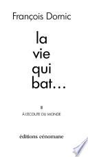 La vie qui bat--: A l'écoute du monde