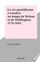 La vie quotidienne à Londres au temps de Nelson et de Wellington, 1774-1852