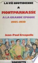 La vie quotidienne à Montparnasse à la grande époque