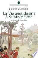 La Vie quotidienne à Sainte-Hélène au temps de Napoléon