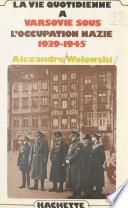 La vie quotidienne à Varsovie sous l'occupation nazie, 1939-1945
