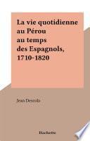 La vie quotidienne au Pérou au temps des Espagnols, 1710-1820