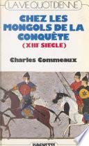 La vie quotidienne chez les Mongols de la conquête (XIIIe siècle)