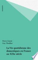 La Vie quotidienne des domestiques en France au XIXe siècle