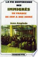 La vie quotidienne des immigrés en France de 1919 à nos jours