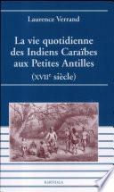 La vie quotidienne des Indiens caraïbes aux Petites Antilles