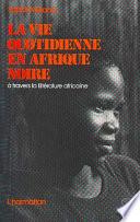 La Vie quotidienne en Afrique noire