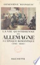 La vie quotidienne en Allemagne à l'époque romantique, 1795-1830