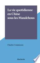 La vie quotidienne en Chine sous les Mandchous