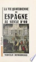 La vie quotidienne en Espagne au Siècle d'or