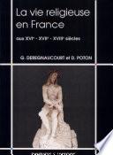 La vie religieuse en France aux XVIe, XVIIe, XVIIIe siècles