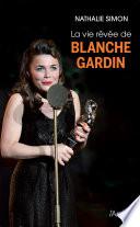 La vie rêvée de Blanche Gardin