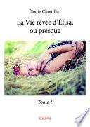 La Vie rêvée d’Élisa, ou presque -