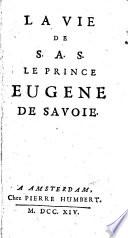 La vie S.A.S. le prince Eugène de Savoie