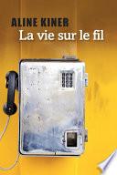 La vie sur le fil