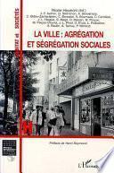 La ville, agrégation et ségrégation sociales