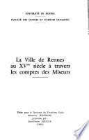 La ville de Rennes au xvme siècle à travers les comptes des miseurs