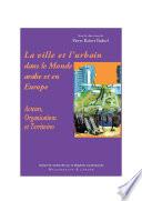 La ville et l’urbain dans le Monde arabe et en Europe