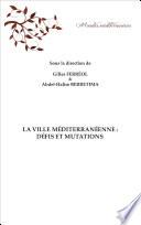 La ville méditerranéenne. Défis et mutations