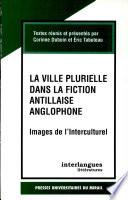 La ville plurielle dans la fiction antillaise anglophone