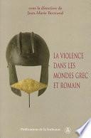 La violence dans les mondes grec et romain