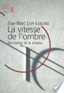 La Vitesse de l'ombre. Aux limites de la science