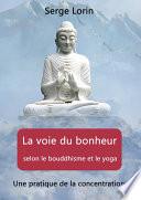 La voie du bonheur selon le bouddhisme et le yoga