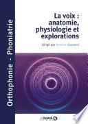La voix : anatomie, physiologie et explorations