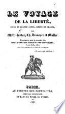 La Voyage de la Liberté, pièce en quatre actes, mêlée de chants, par Fontan, Desnoyer et Muller, etc