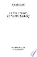 La vraie nature de Nicolas Sarkozy