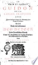 La vray et parfait guidon de la langue françoise. Avec quatre dialogues françoiss & allemands, & un bouquet de sentences. Der rechte und vollkommene wegweyser zu der frantzösischen sprach. ... Durch Nathanael Duez. ..