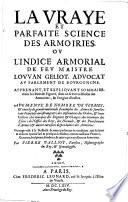 La vraye et parfaite science des armoiries, ou l'indice armorial; augm. (etc.) par Pierre Palliot