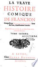 La Vraye histoire comique de Francion composée par Nicolas De Moulinet sieur Du Parc, gentilhomme lorrain. Soigneusement revûë, & corrigée dans cette nouvelle édition. Tome second