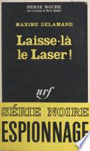 Laisse-là le laser !