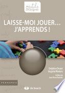 Laisse-moi jouer... j'apprends !