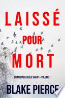 Laissé Pour Mort (Un Mystère Adèle Sharp — Volume 1)