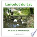 Lancelot du Lac, sur les pas de Chrétien de Troyes