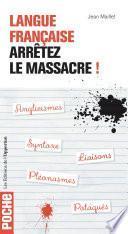 Langue française - Arrêtez le massacre !