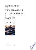 Lapin Lapin suivi de Trois hommes et un couffin et La Crise